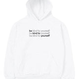 Be Kind To Yourself Hoodie