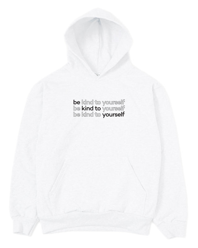 Be Kind To Yourself Hoodie